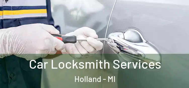 Car Locksmith Services Holland - MI