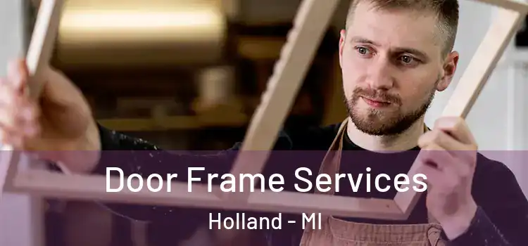 Door Frame Services Holland - MI