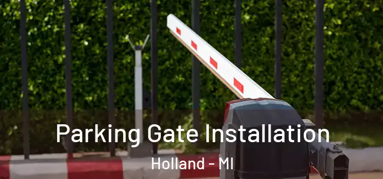  Parking Gate Installation Holland - MI