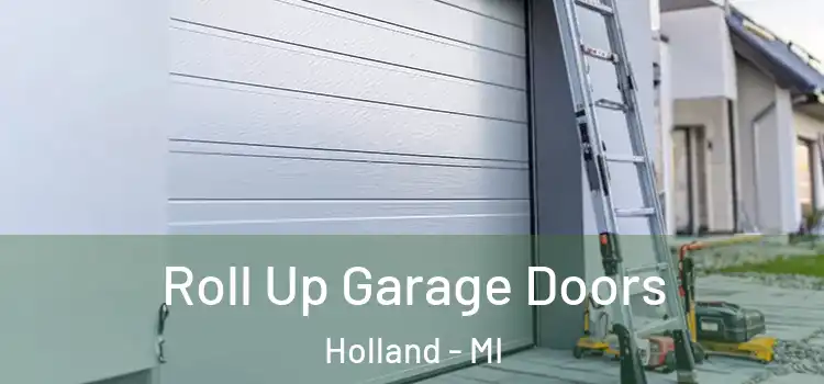  Roll Up Garage Doors Holland - MI
